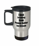 Peanut Butter Ice Cream Lover Travel Mug I Just Freaking Love Funny Insu... - $22.74