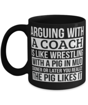 Coach Coffee Mug, Like Arguing With A Pig in Mud Coach Gifts Funny Saying  - $17.95