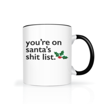 You're On Santa's List Funny Coffee Mug Sarcastic Stocking Stuffer Gift Idea - $19.95