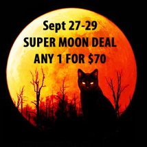 WED-FRI SEPT 27-29th SUPER MOON DEAL! PICK ANY 1 FOR $70 LIMITED OFFER D... - $175.00
