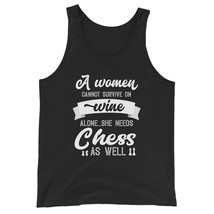 A Woman Cannot Survive On Wine Alone She Needs Chess As Well Unisex Tank Top - $24.99