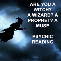  PSYCHIC READING ARE YOU A WITCH? WIZARD? PROPHET? GIFTED? 99 yr Witch Cassia4  - $59.77