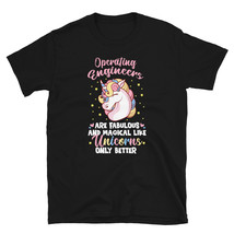 Operating engineers Are Fabulous And Magical Like Unicorns Only Better T-shirt - $19.99