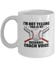 Coffee Mug Funny I&#39;m Not Yelling This is My Baseball Coach  - $14.95