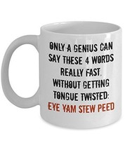 "Genius" Coffee Mug - Eye Yam Stew Peed - Hilarious Novelty 11oz Ceramic Tea Cup - $21.99