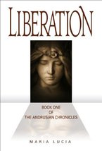 Liberation, Book One of the Andrusian Chronicles Lucia, Maria - $9.73
