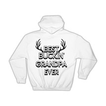 Best Buckin GRANDPA Ever : Gift Hoodie Hunt Hunter Birthday Deer Grandfather - $35.99