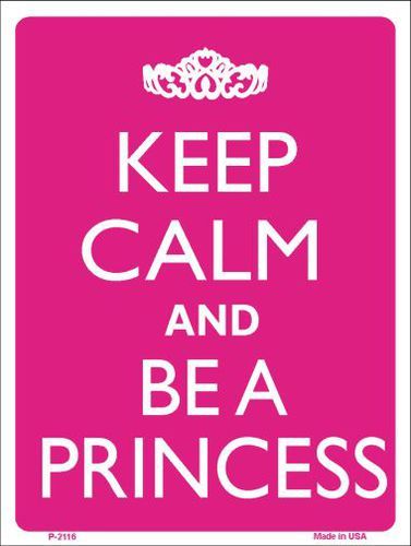 Keep Calm And Be A Princess Metal Novelty Parking Sign - Plaques & Signs