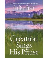 Creation Sings His Praise: 90 Devotions on Nature from Our Daily Bread B... - $17.99