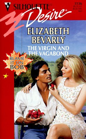 The Virgin And The Vagabond (Blame It On Bob) (Silhouette Desire, No ...