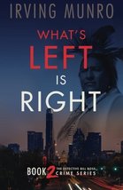 What&#39;s Left is Right: Book Two in the Detective Bill Ross Crime Series [... - $4.89