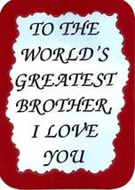 World's Greatest Brother I Love You 3" x 4" Love Note Inspirational Sayings Pock - $3.99