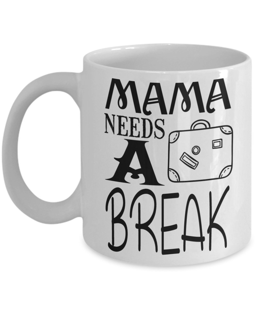 Mama Needs a Break Coffee Mug