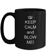 Adult Humor Coffee Mugs - Keep Calm And Blow Me Black Mug - Naughty Tea Cups - S - $21.99