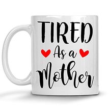 Tired As A Mother Coffee Mug, Mother&#39;s Day Gifts, New Mom, Gift For Mom,... - $14.95