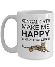 Bengal Cat Coffee Mug - Bengal Cats Make Me Happy, You Not So Much White Cup - F - $21.99