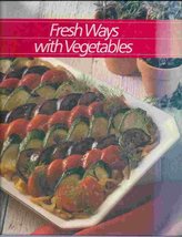 Fresh Ways With Vegetables (Healthy Home Cooking Ser) Time Life Books - $3.71