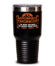 Unique gift Idea for Aerospace engineer Tumbler with this funny saying. Little  - $33.99