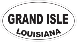 Grand Isle Louisiana Oval Bumper Sticker or Helmet Sticker D4049 - $1.39+