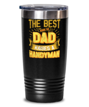 Gifts For Dad From Daughter - The Best Dad Raises an Handyman - Unique tumbler  - $32.99