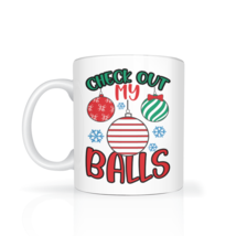 Check Out My Christmas Balls Coffee Mug Funny Sarcastic Stocking Stuffer Gift - $19.20