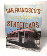 San Francisco’s Magnificent Streetcars Trains Trolley Book Kenneth C. Sp... - $20.74