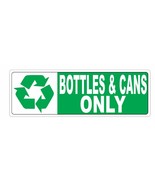 Recycle Bottles &amp; Cans Only Sticker D3712 - $2.95