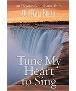 Tune My Heart to Sing: 90 Devotions on Hymns from Our Daily Bread [Paperback] - $15.99