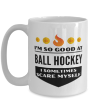 Funny Coffee Mug for Ball Hockey Sports Fans - 15 oz Tea Cup For Friends  - $14.95