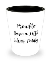 Motivational Silver Tabby Cat Shot Glass, Proud to Have a Little Silver ... - $9.75