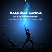 MALE GODS Magick - To bring you UNLIMITED Strength and Powers- Sexual control, V - $299.00