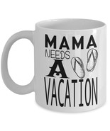 Mama Needs a Vacation, TIRED MOM GIFT Idea, Tired Mom Mug, Mom Birthday ... - $13.97