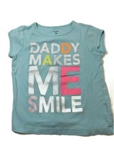 Carter's Children 5T T-Shirt Says Daddy Makes Me Smile Light Blue D169 - $5.94