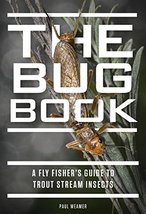 The Bug Book: A Fly Fisher&#39;s Guide to Trout Stream Insects [Hardcover] W... - $17.26