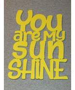 You Are My Sunshine Laser Cut Wood Yellow Wall Decor Art Sign - $26.95