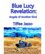NEW Blue Lucy Revelation: Angels of Another Kind Paperback Book 530 Pages SIGNED - $15.95
