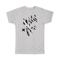 Wild and Free : Gift T-Shirt Animal Print Zebra Fashion Pattern For Her - $17.99