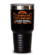 Unique gift Idea for Computer technician Tumbler with this funny saying.  - $33.99