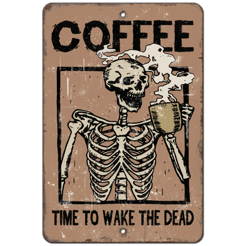Primary image for Dead Coffee Skeleton Aluminum Metal Sign - Time To Wake Dead Holiday Decoration