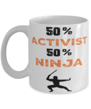 Activist  Ninja Coffee Mug, Unique Cool Gifts For Professionals and co-workers  - $19.95