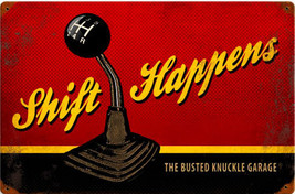 Busted Knuckle Garage Shift Happens Metal Sign - $29.95