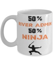 River Admin  Ninja Coffee Mug, River Admin  Ninja, Unique Cool Gifts For  - $19.95