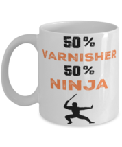 Varnisher  Ninja Coffee Mug, Unique Cool Gifts For Professionals and  - $19.95